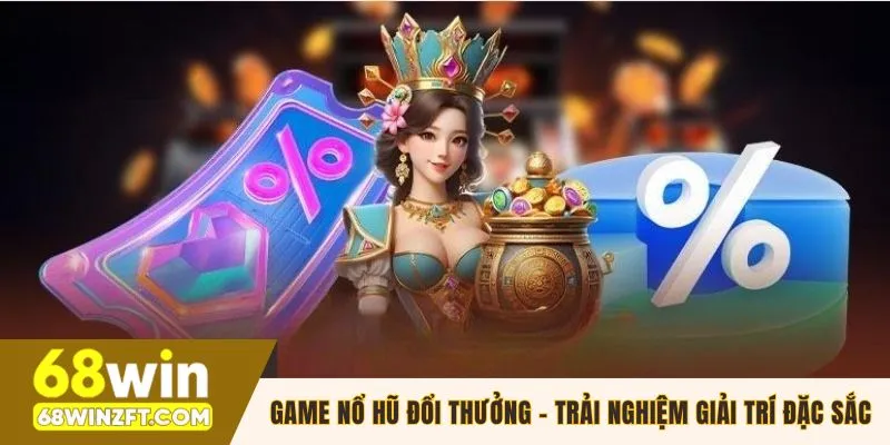 Tổng hợp game nổ hũ đổi thưởng
