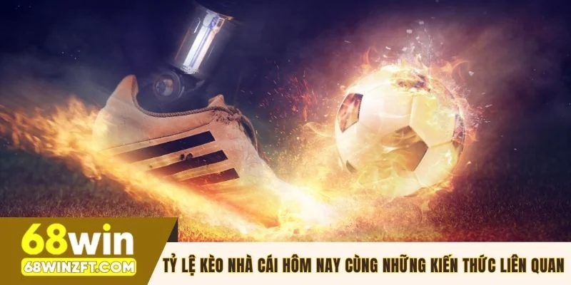 Tỷ lệ kèo nhà cái hôm nay