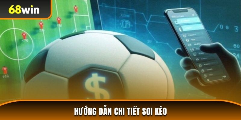 Hướng dẫn chi tiết soi kèo cho người mới
